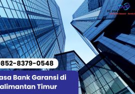 Jasa Bank Garansi di Kalimantan Timur